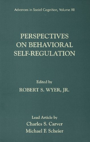 Perspectives on Behavioral Self-Regulation: Advances in Social Cognition, Volume XII (Advances in Social Cognition Series)