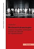 Wettbewerbsdramaturgien: Strukturen kompetitiver Spielereignisse innerhalb und außerhalb des Gegenwartstheaters (Kleine Mainzer Schriften zur Theaterwissenschaft)
