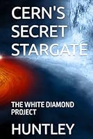 CERN'S SECRET STARGATE: THE WHITE DIAMOND PROJECT B0F5PHSKZ8 Book Cover