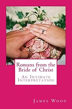 Paperback Romans from the Bride of Christ: An Intimate Interpretation Book