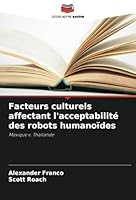 Facteurs culturels affectant l'acceptabilité des robots humanoïdes 6208650747 Book Cover