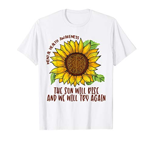 Mental Health Awareness Sunflower Sun Will Rise We Try Again