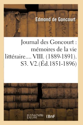 Journal Des Goncourt: Mémoires de la Vie Littéraire. Tome VIII. (Éd.1851-1896) (Litterature) (French Edition)