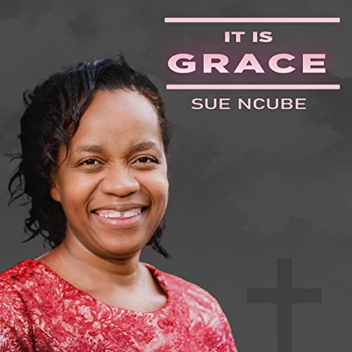 It Is Grace by Sue Ncube on Amazon Music - Amazon.co.uk
