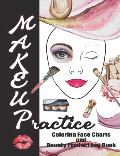 Makeup Practice: Coloring Face Charts and Beauty Product Log Book