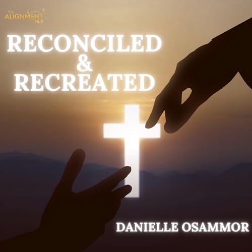 Reconciled and Recreated // Danielle Osammor
