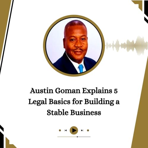 Austin Goman Explains 5 Legal Basics for Building a Stable Business