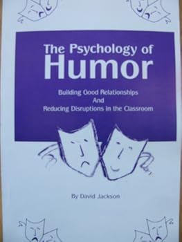 Paperback The Psychology of Humor: Building Good Relationships and Reducing Disruptions in the Classroom Book