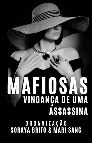 Mafiosas Vingança de uma assassina: Antologia de Relatos - Brito, Soraya