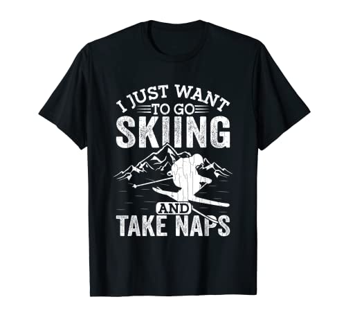 Divertido gráfico de Want To Go Skiing Expert Snow Ski Lover Camiseta