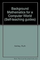 Background Math for a Computer World (Self-Teaching Guide) 0471080861 Book Cover