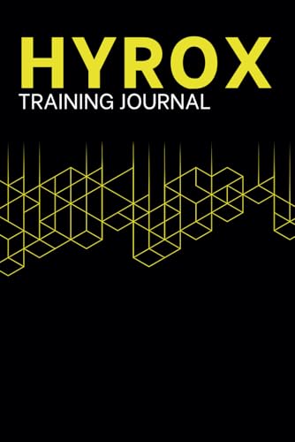 HYROX Training Journal: Complete Workout & Progress Tracker: A Comprehensive Logbook for Tracking Your Strength, Endurance, and Performance on the Path to HYROX Success