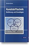 Kunststofftechnik: Einführung und Grundlagen