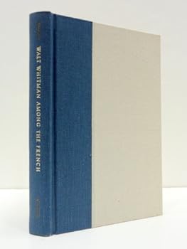 Hardcover Walt Whitman Among the French: Poet and Myth (Princeton Legacy Library) Book