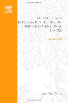 Hardcover Measure and integration theory on infinite-dimensional spaces, Volume 48: Abstract harmonic analysis (Pure and Applied Mathematics) Book