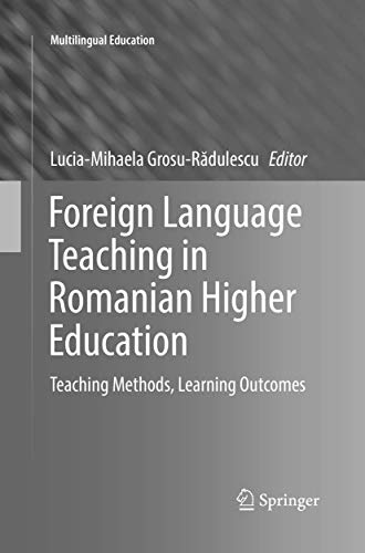 Foreign Language Teaching in Romanian Higher Education: Teaching Methods, Learning Outcomes (Multilingual Education, 27)