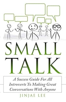 Paperback Small Talk: A Success Guide For All Introverts To Making Great Conversations With Anyone Book