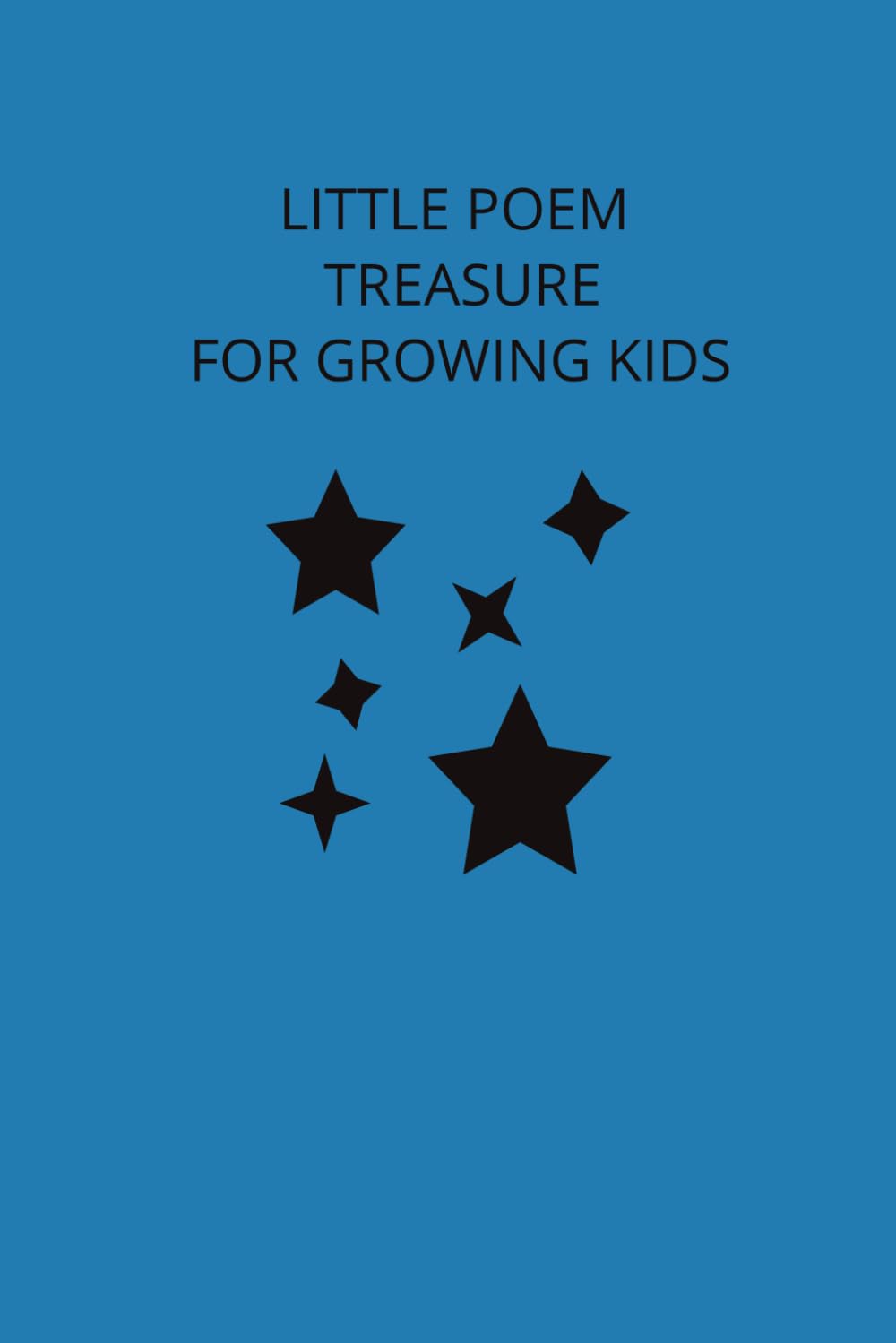 LITTLE POEM TREASURE FOR GROWING KIDS: HAPPY RHYMES & SHORT POEMS FOR LITTLE MINDS