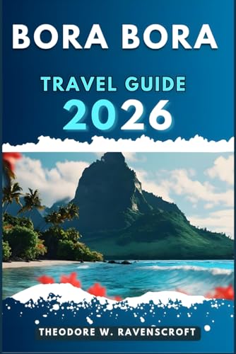 BORA BORA TRAVEL GUIDE: Journey through adventure this destination has to offer with travel tips.