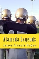 Alameda Legends (Bay Area Legends League) (Volume 1) 1537246615 Book Cover