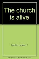 The Church is Alive B0006X8EHW Book Cover