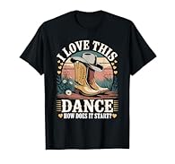 Line Dancing Instruction design. This design says "I Love This Dance How Does It Start?" and shows western boots. Perfect graphic for line dancing lover, line dancer and western country music lover. With this design you have the ideal graphic for cou...