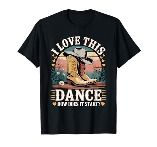 I Love This Dance How Does It Start? Line Dancing T-Shirt