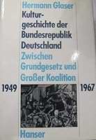 Zwischen Grundgesetz und Großer Koalition. 1949-1967. (= Kulturgeschichte der Bundesrepublik Deutschland, 2). 3446144781 Book Cover