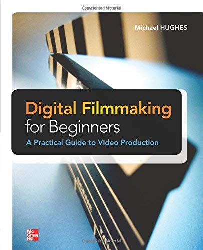 Digital Filmmaking for Beginners A Practical Guide to Video Production by Hughes (1-Jun-2012) Paperback