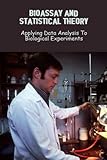 Bioassay And Statistical Theory: Applying Data Analysis To Biological Experiments