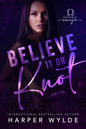 Believe It or Knot: Part Two (Runaway Omega)