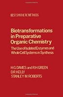 Biotransformations in Preparative Organic Chemistry: The Use of Isolated Enzymes and Whole Cell Systems in Synthesis 0122062302 Book Cover