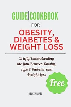 Free Guide|Cookbook for Obesity, Diabetes & Weight Loss: Briefly Understanding the Link Between Obesity, Type 2 Diabetes, and Weight Loss