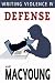 Writing Violence IV: Defense