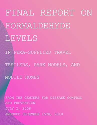 Final Report on Formaldehyde Levels in FEMA-Supplied Travel Trailers, Park Models, and Mobile Homes