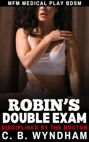 Robin's Double Exam: MFM Medical Play BDSM (Disciplined by the Doctor Book 7)