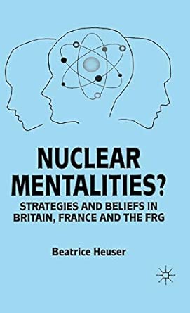 Nuclear Mentalities?: Strategies and Beliefs in Britain, France and the FRG 1998th Edition book cover