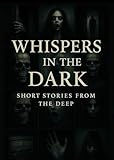  Whispers In The Dark : A Short Connection Of Scary Stories (English Edition)