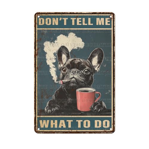 Retro Metal Tin Sign Don't Tell Me What to Do Vintage French Bulldog Dog Decor for Home Living Room Bedroom Decor 12 * 8inch