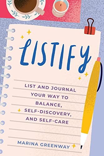 Listify: List and Journal Your Way to Balance, Self-Discovery, and Self-Care (Mindfulness gift)