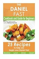 The Daniel Fast: Cookbook and Guide for Beginners 1495352595 Book Cover