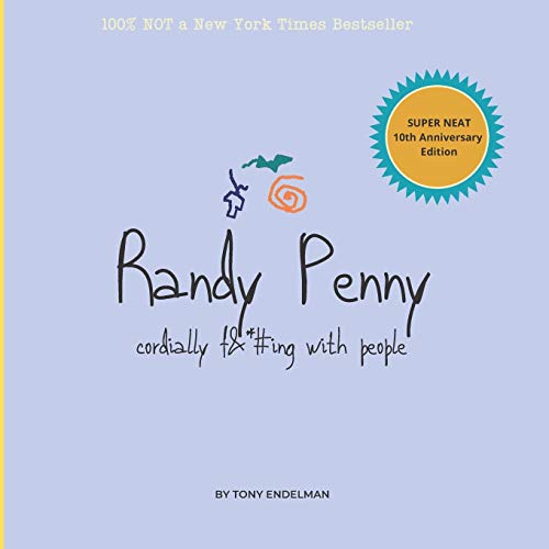 Randy Penny: Cordially F*#^ing With People