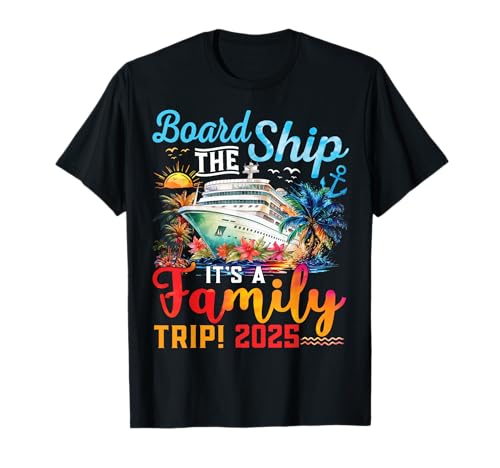 Board The Ship It's A Family Trip 2025 Group Matching Cruise T-Shirt