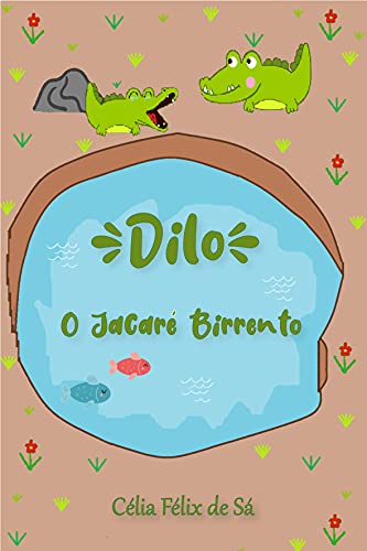 Dilo: O Jacaré Birrento (Infantil)