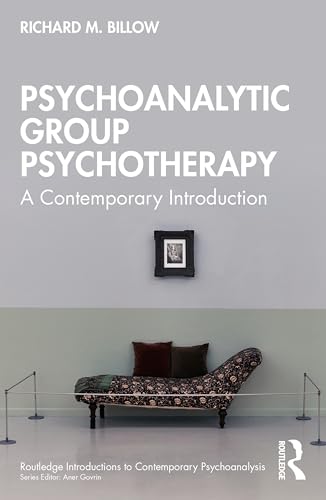 Psychoanalytic Group Psychotherapy: A Contemporary Introduction (Routledge Introductions to Contemporary Psychoanalysis)