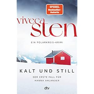 Kalt und still: Der erste Fall für Hanna Ahlander (Ein Polarkreis-Krimi, Band 1) Taschenbuch – 19. Oktober 2022