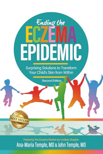 Ending the Eczema Epidemic: Surprising Solutions to Transform Your Child's Skin from Within