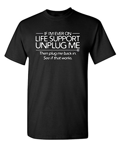 Ever On Life Support Graphic Novelty Sarcastic Funny T Shirt XL Black
