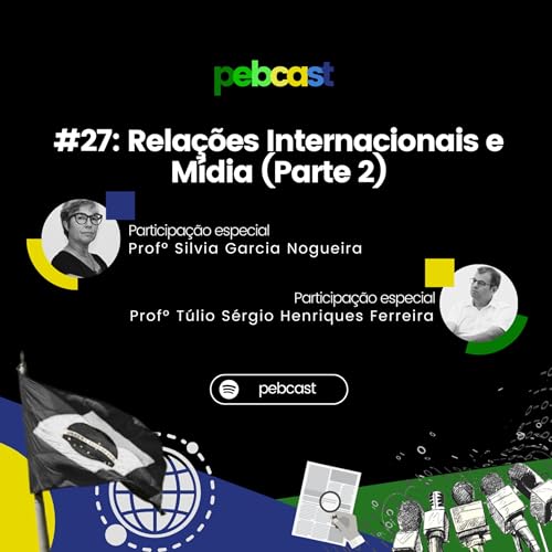 #27: Relações Internacionais e Mídia (Participações: Profs. Silvia Garcia Nogueira e Túlio Sérgio Henriques Ferreira)