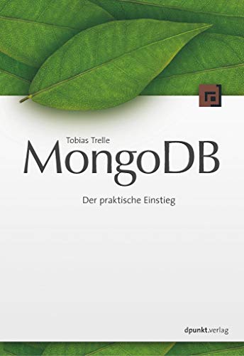 MongoDB: Der praktische Einstieg: Der praktischer Einstieg